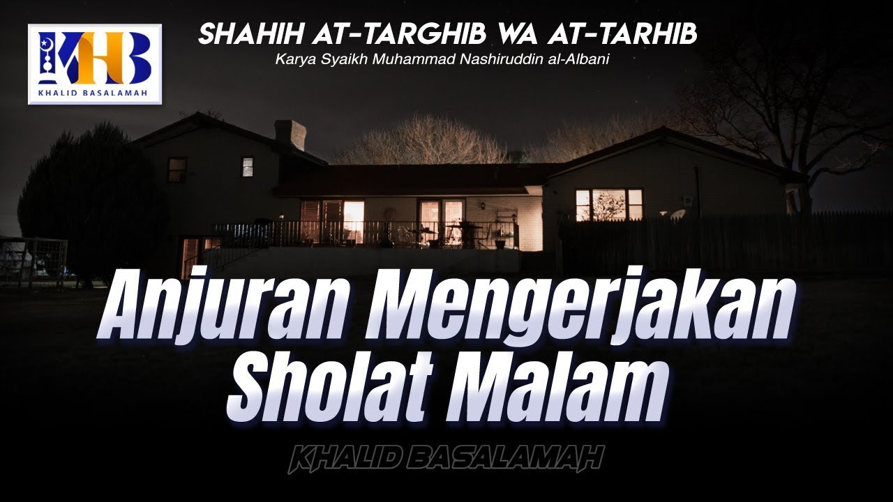 Shahih At-Targhib wa At-Tarhib - Anjuran Mengerjakan Sholat Malam (Hadits 627)