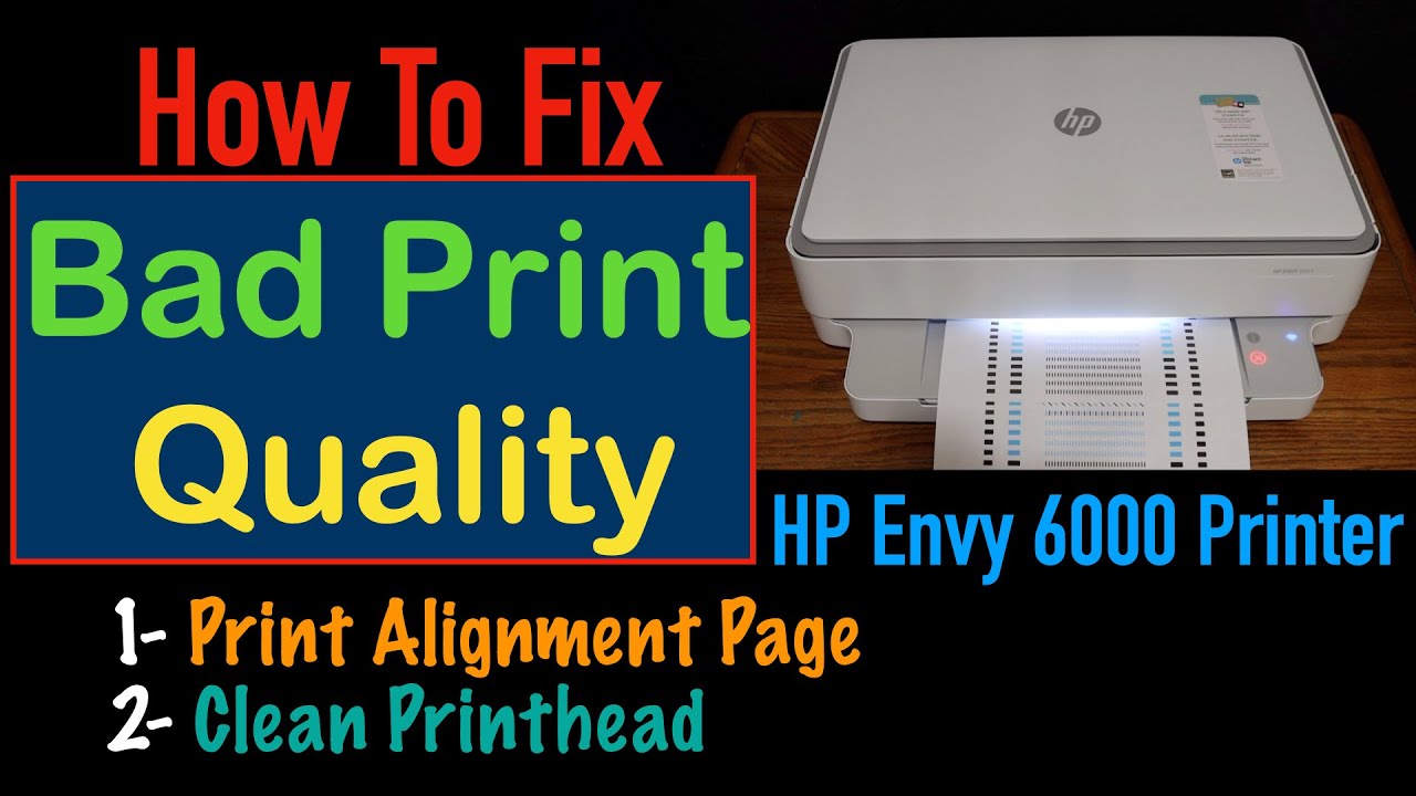 How To Fix Bad Print Quality In HP Envy 6000 series Printer ?