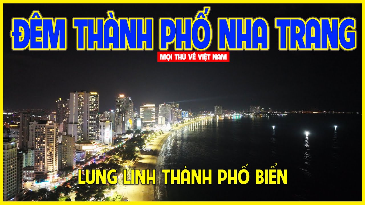THÀNH PHỐ NHA TRANG | DẠO ĐÊM TỪ VÙNG VEN VÀO TRUNG TÂM THÀNH PHỐ | Nha Trang ngày nay