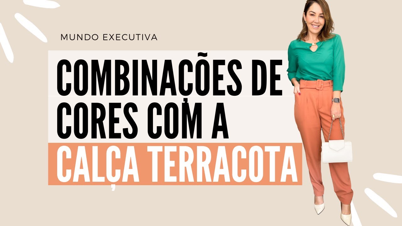 COMBINAÇÕES DE CORES COM A CALÇA TERRACOTA - Michelle Castro #mundoexecutiva #terracota #cores