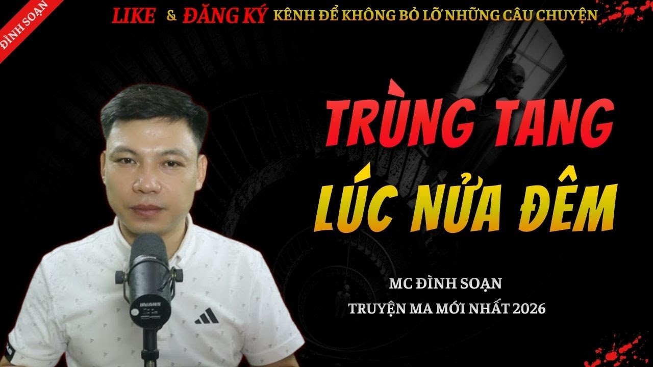 CHUYỆN MA KINH DỊ MỚI | TRÙNG TANG LÚC NỬA ĐÊM || Truyện Ma Đình Soạn Hay Và Sợ Nhất 2026