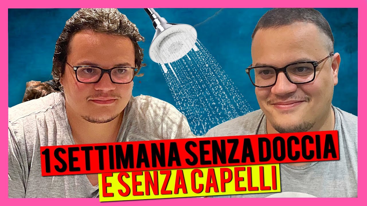 Una settimana SENZA DOCCIA (e senza CAPELLI)
