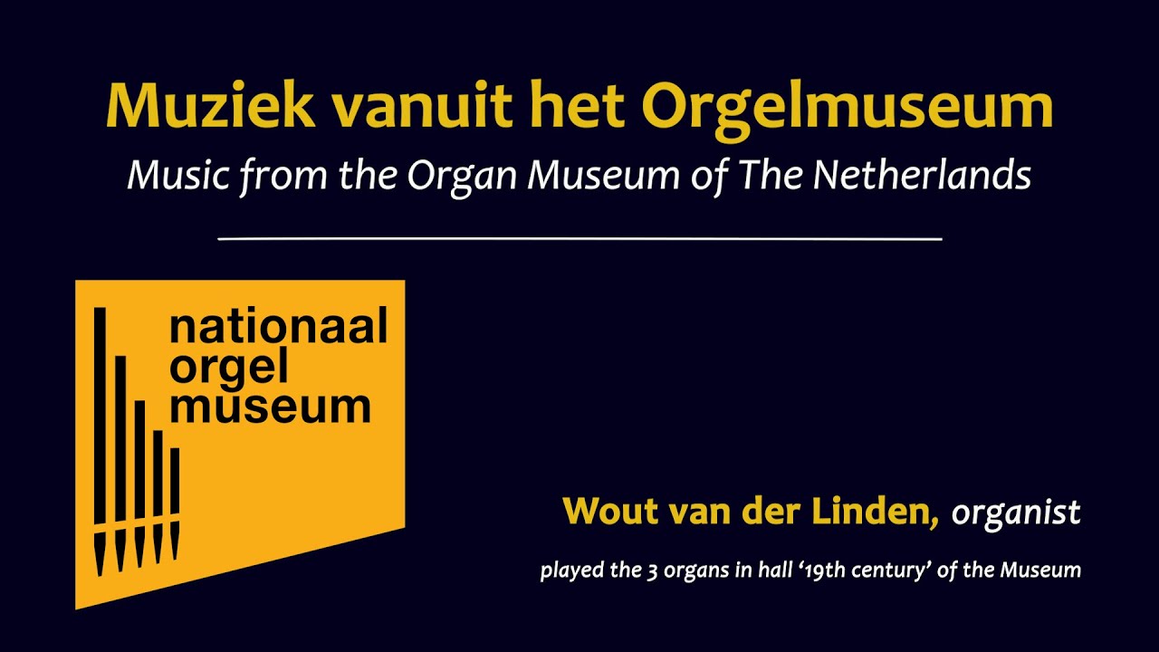 Muziek vanuit het Orgelmuseum 14 - Wout van der Linden