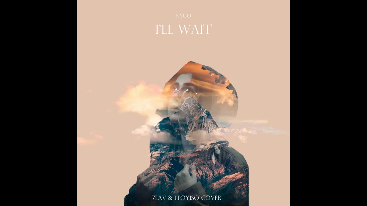 Kygo, Sasha Sloan   I'll Wait (7LAV & Lloyiso Cover)