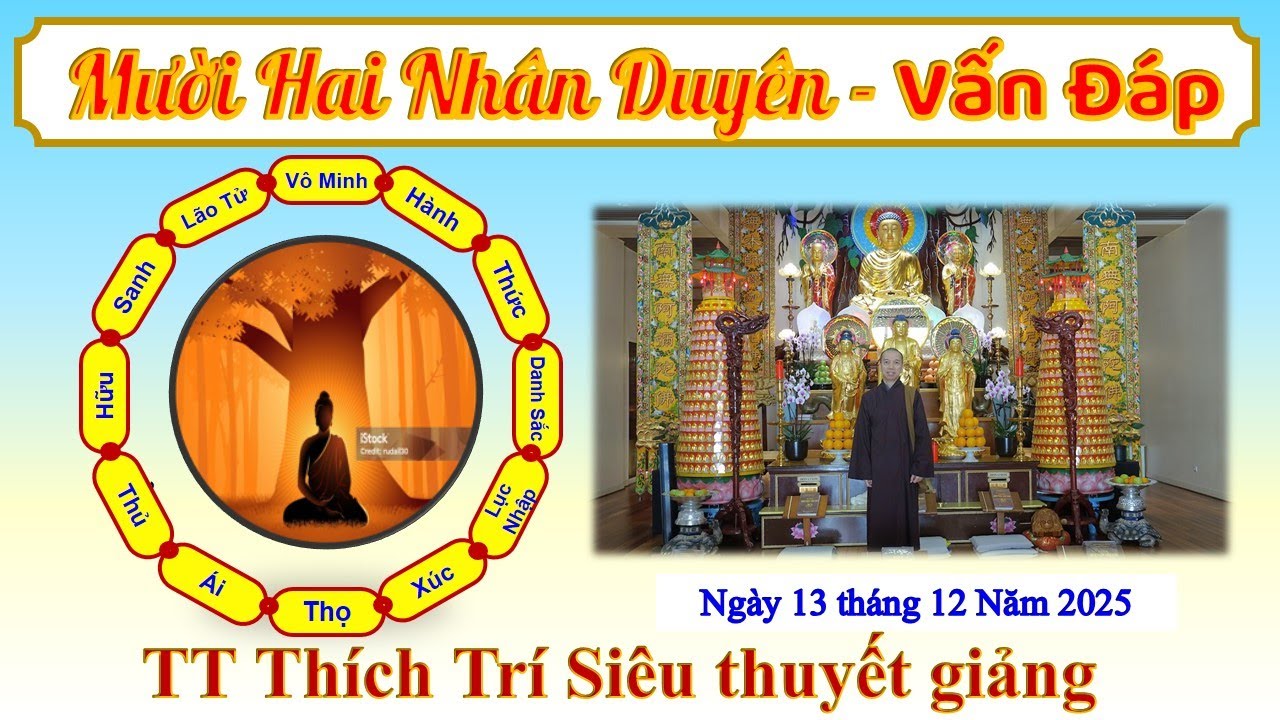 Mười Hai Nhân Duyên - Vấn Đáp - TT Thích Trí Siêu - Ngày 13 tháng 12 năm 2025