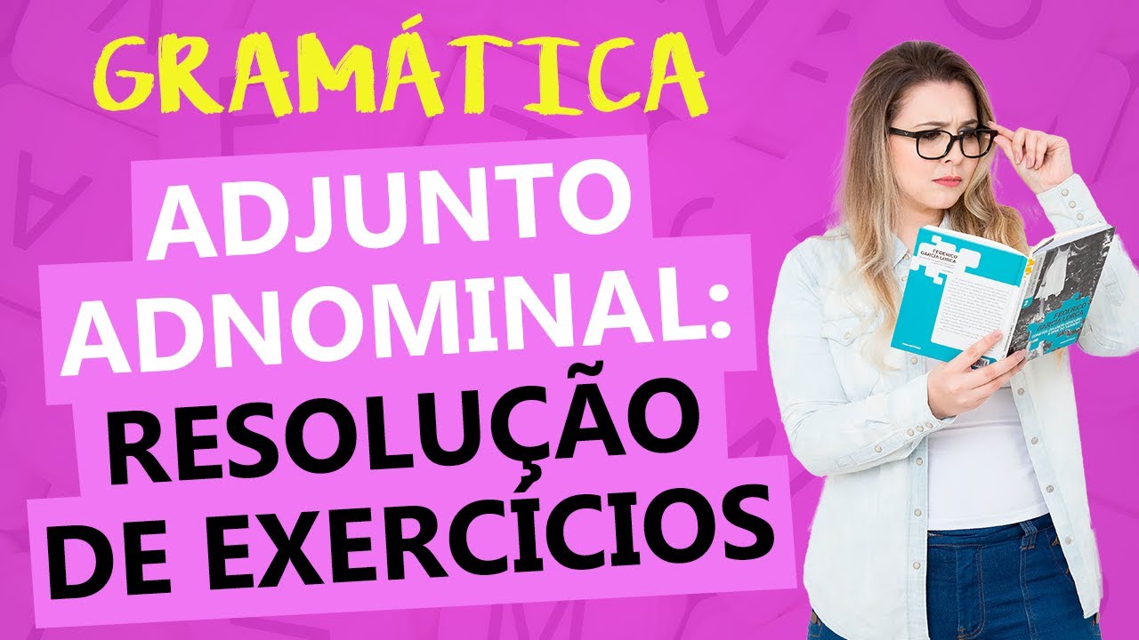 ADJUNTO ADNOMINAL: RESOLUÇÃO COMENTADA DE EXERCÍCIOS - Profa. Pamba