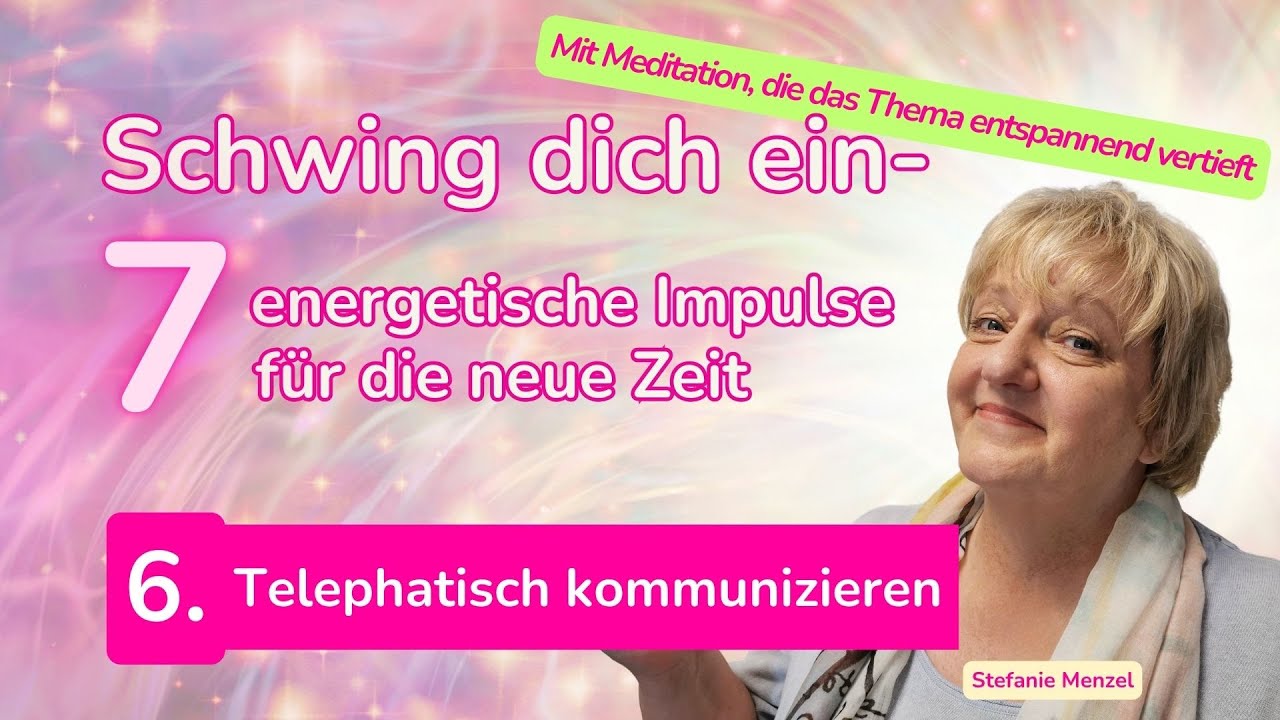 6. Aktiviere deine telepathischen Fähigkeiten - Schwing dich ein (+ Meditation)