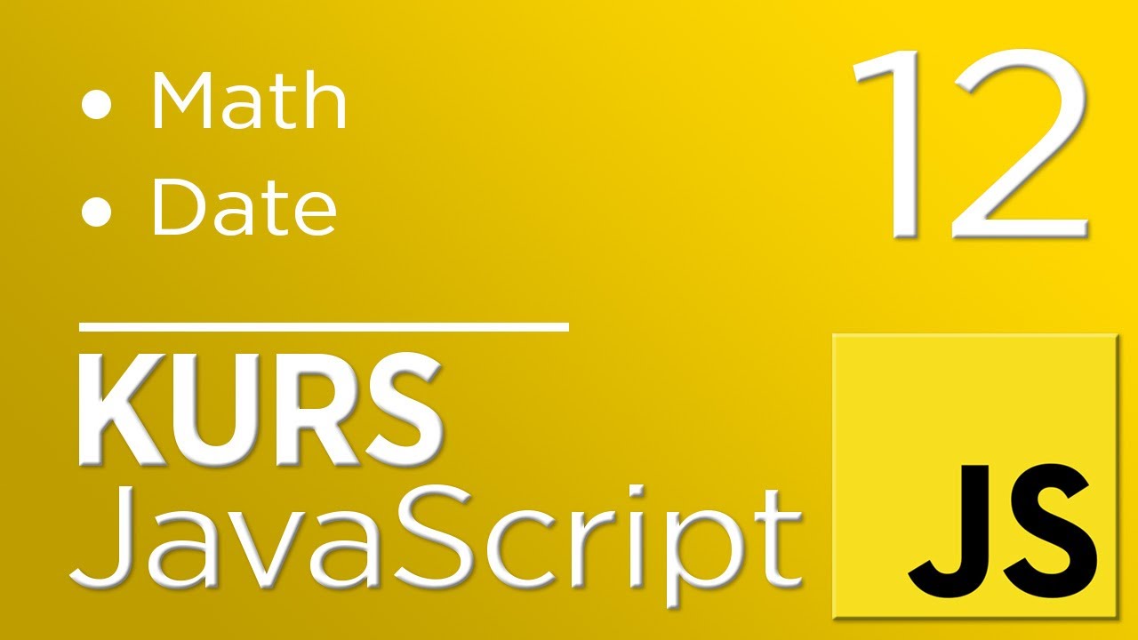 12. Kurs JavaScript - Math i Date