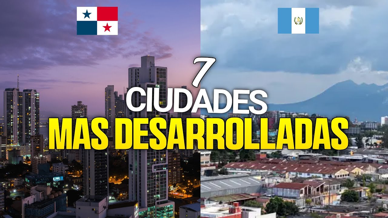 Las 7 Ciudades MÁS DESARROLLADAS de Centroamérica en 2024!