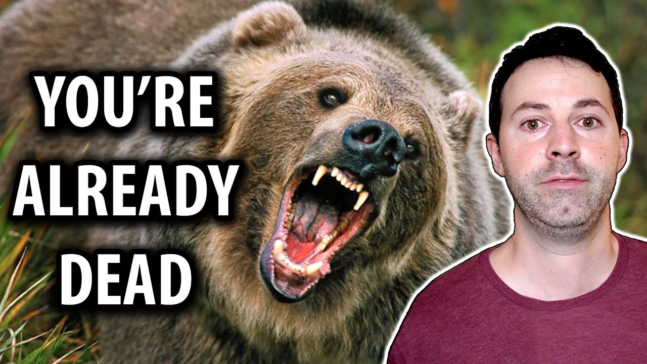 So is it possible to survive a bear attack, or...?