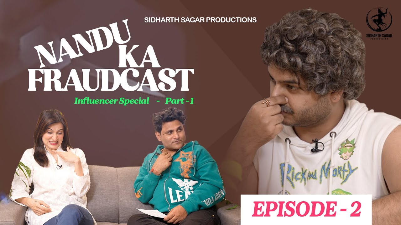 Noorin Sha | Nandu Ka Fraudcast | Influencers Special | Episode-2 | Part-1 | Sidharth Sagar