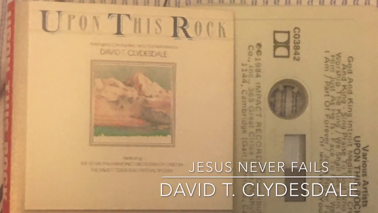 Jesus Never Fails- David T. Clydesdale