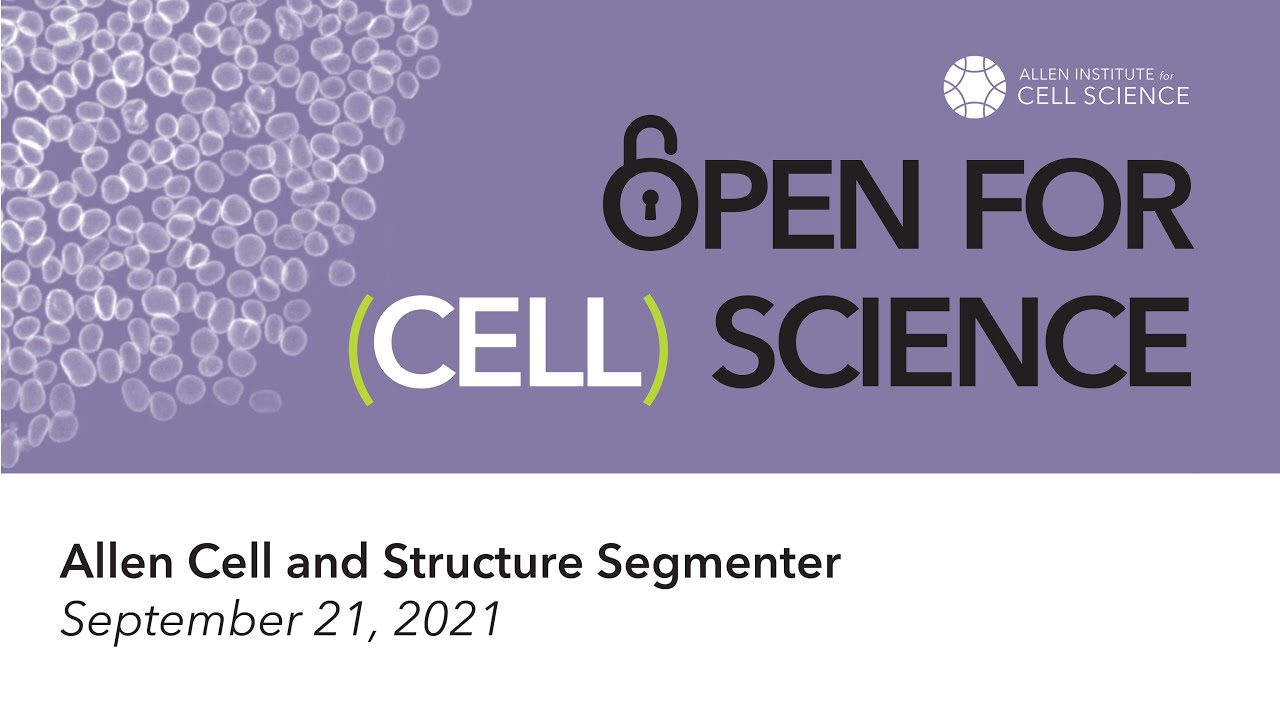 Open for (Cell) Science tutorials: Allen Cell and Structure Segmenter