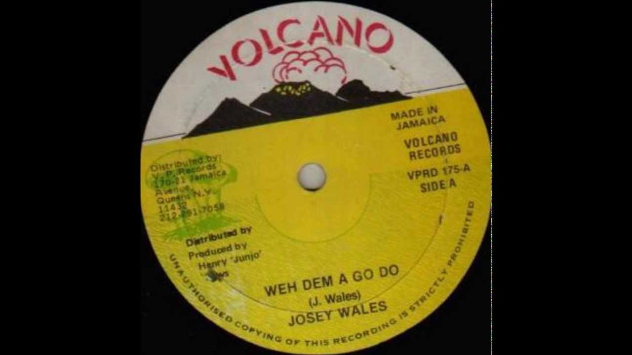Josey Wales   Weh Dem A Go Do
