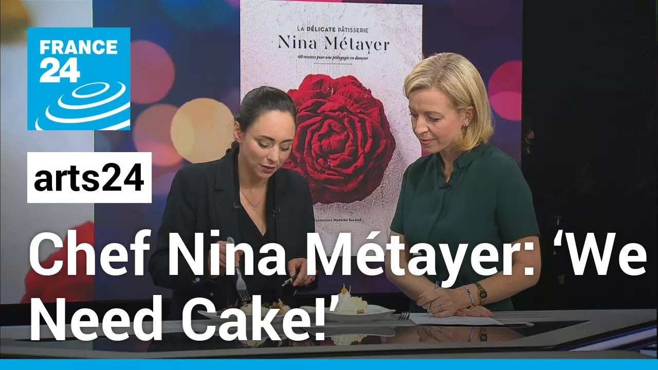 World’s best pastry chef Nina Métayer: ‘We Need Cake!’ • FRANCE 24 English