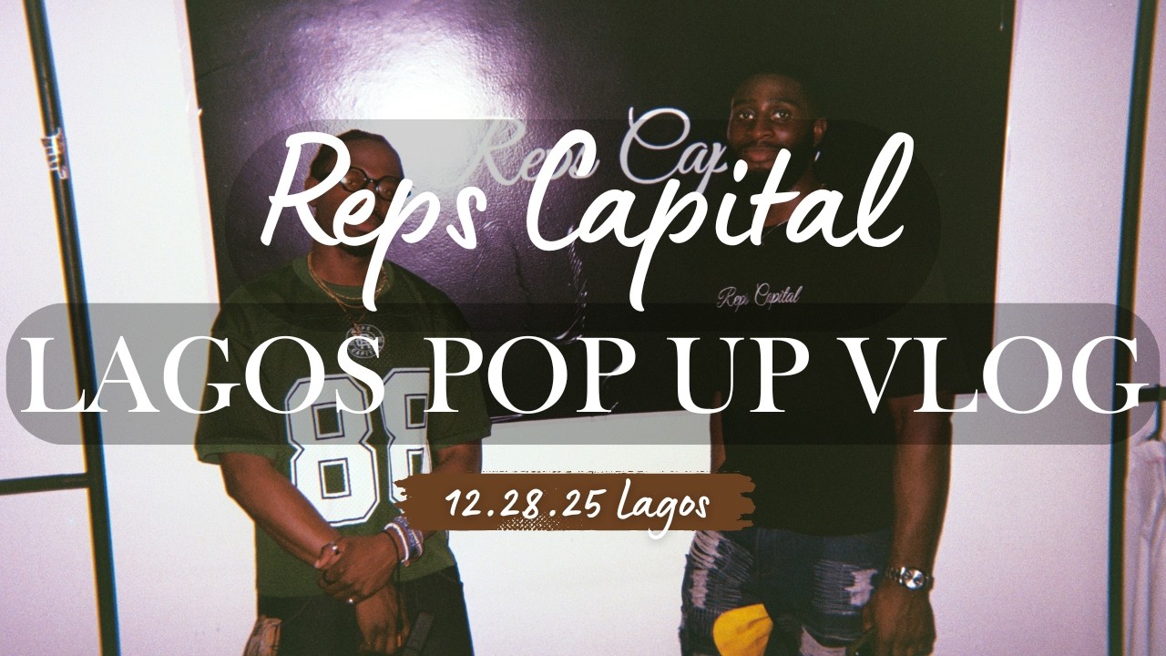 Reps Capital Lagos Pop-up Vlog: Detty December