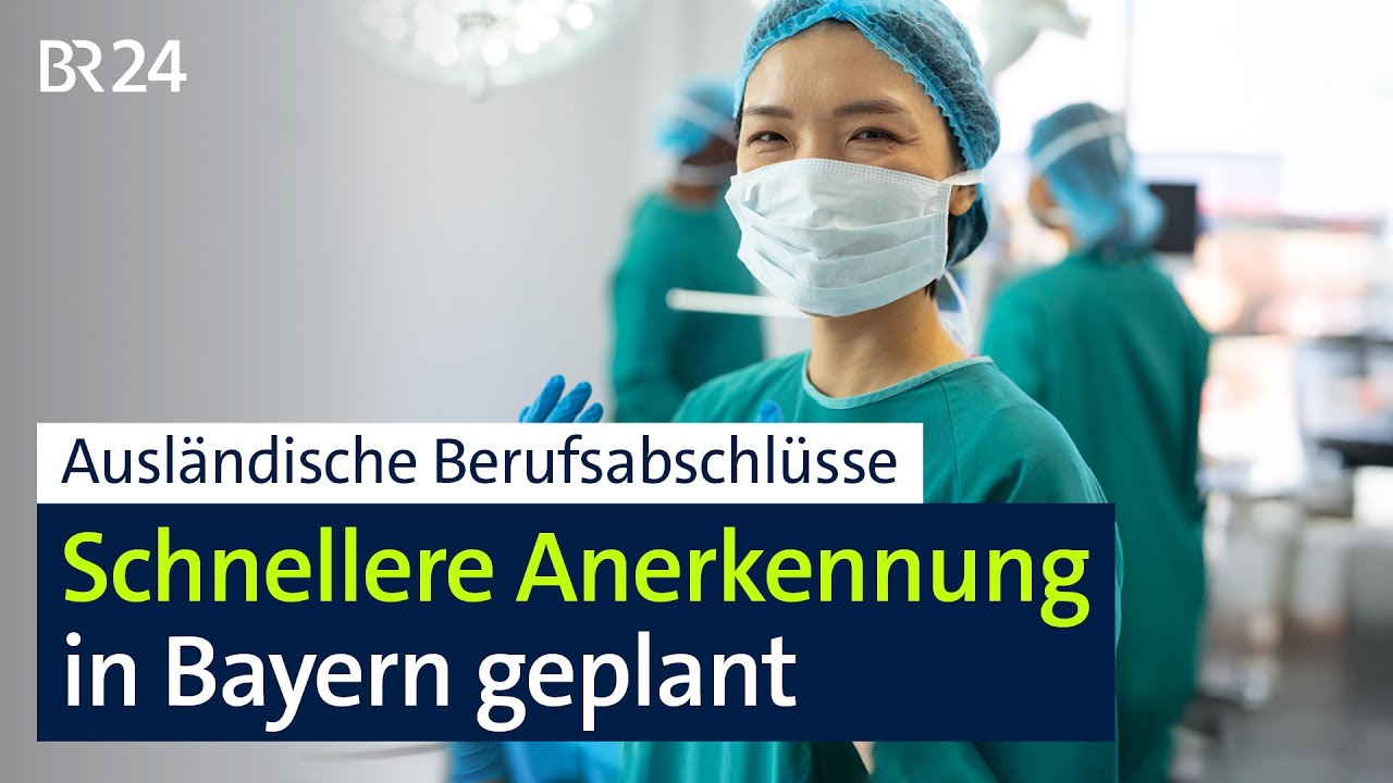 Ausländische Berufsabschlüsse: Bayern plant schnellere Anerkennung | BR24