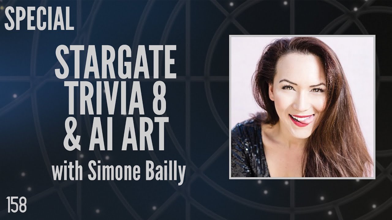 158: Stargate Trivia 8 and AI Art, Hosted by Simone Bailly (Special)