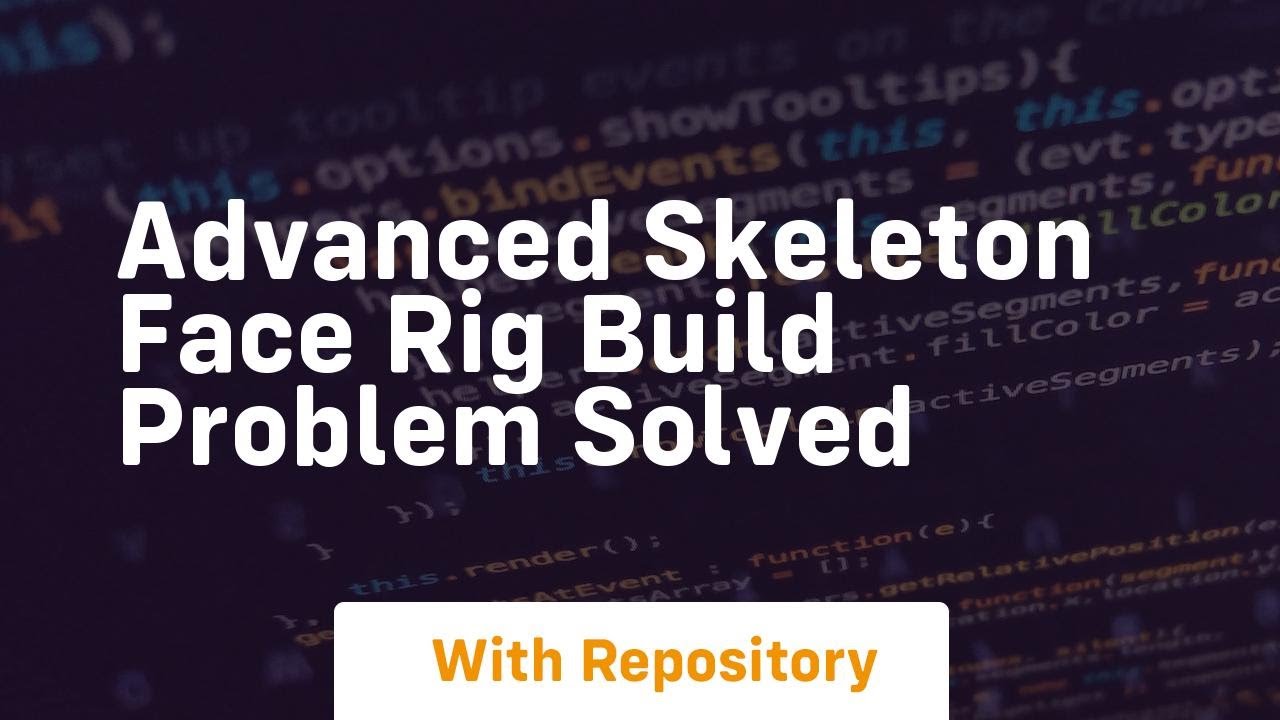 advanced skeleton face rig build problem solved
