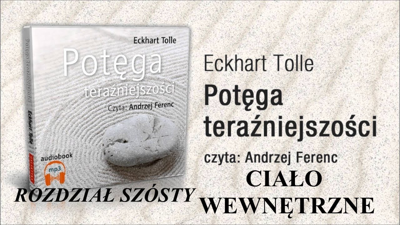 Tolle Eckhart | Potęga Teraźniejszości | Rozdz 6 | Ciało wewnętrzne | 285 HZ Solfeggio