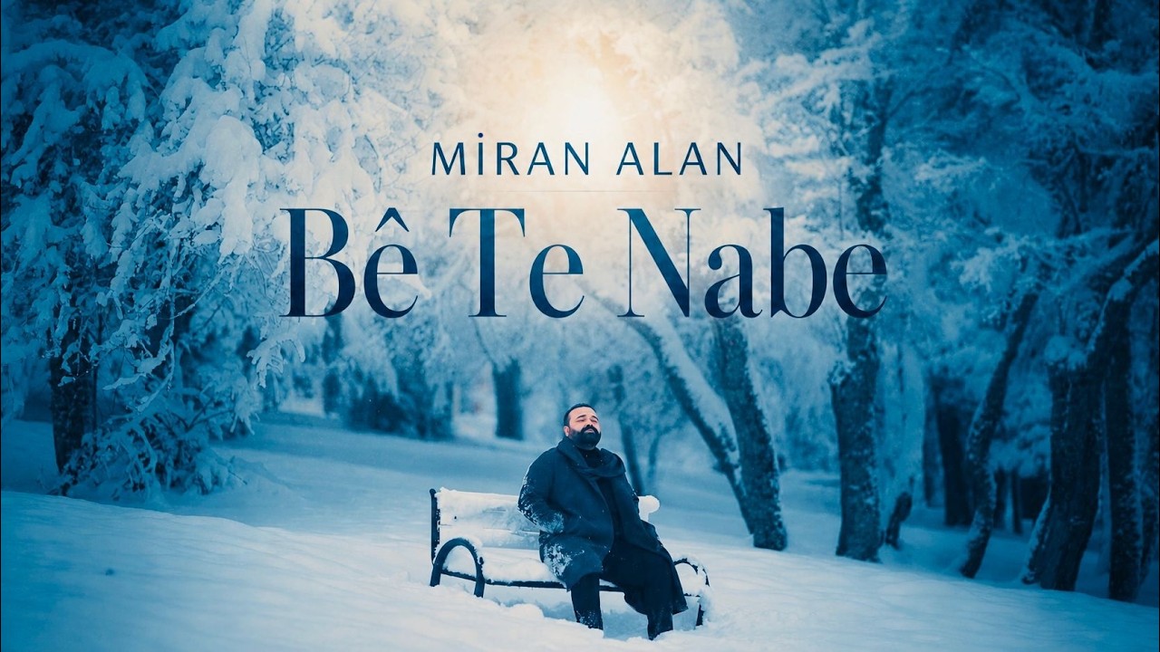 MİRAN ALAN - BÊ TE NABE [Official Music Video]