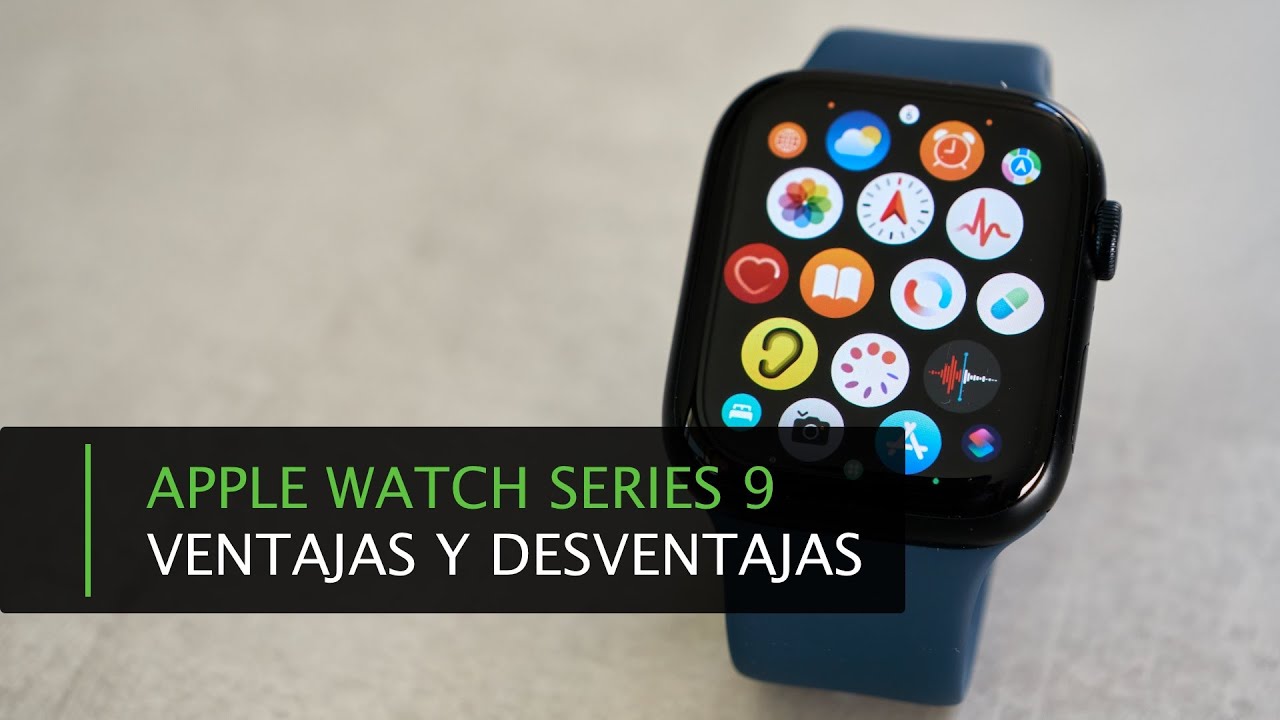 Apple Watch Series 9 · Ventajas y desventajas