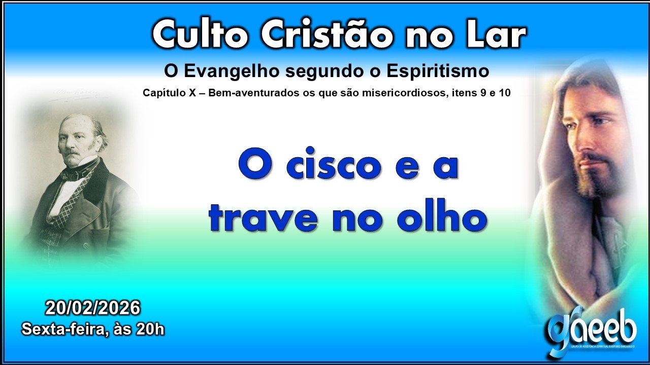 O CISCO E A TRAVE NO OLHO | Culto do evangelho no lar nº 266 | Gaeeb