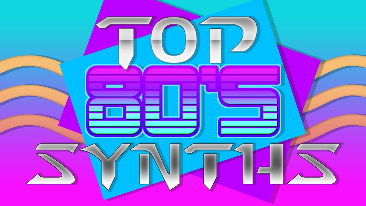 Top 80's Synths | Best Analog Synthesizers | Top Digital Synthesizers | Synths that Ruled the 80's