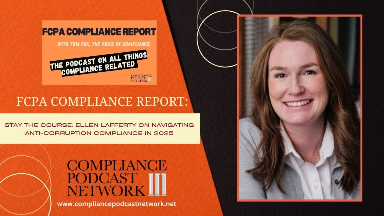 Stay the Course: Ellen Lafferty on Navigating Anti-Corruption Compliance in 2025