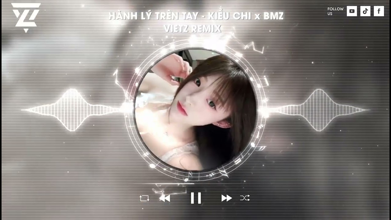 H&agrave;nh L&yacute; Tr&ecirc;n Tay - Kiều Chi x Tiến Nguyễn (VietZ Remix) | Ba năm t&igrave;nh cảm chẳng đủ...