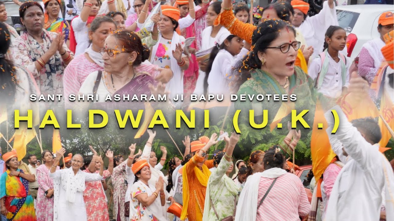 हरि भक्तों से जगमगाया हल्द्वानी शहर | Asharam Ji Bapu Devotees