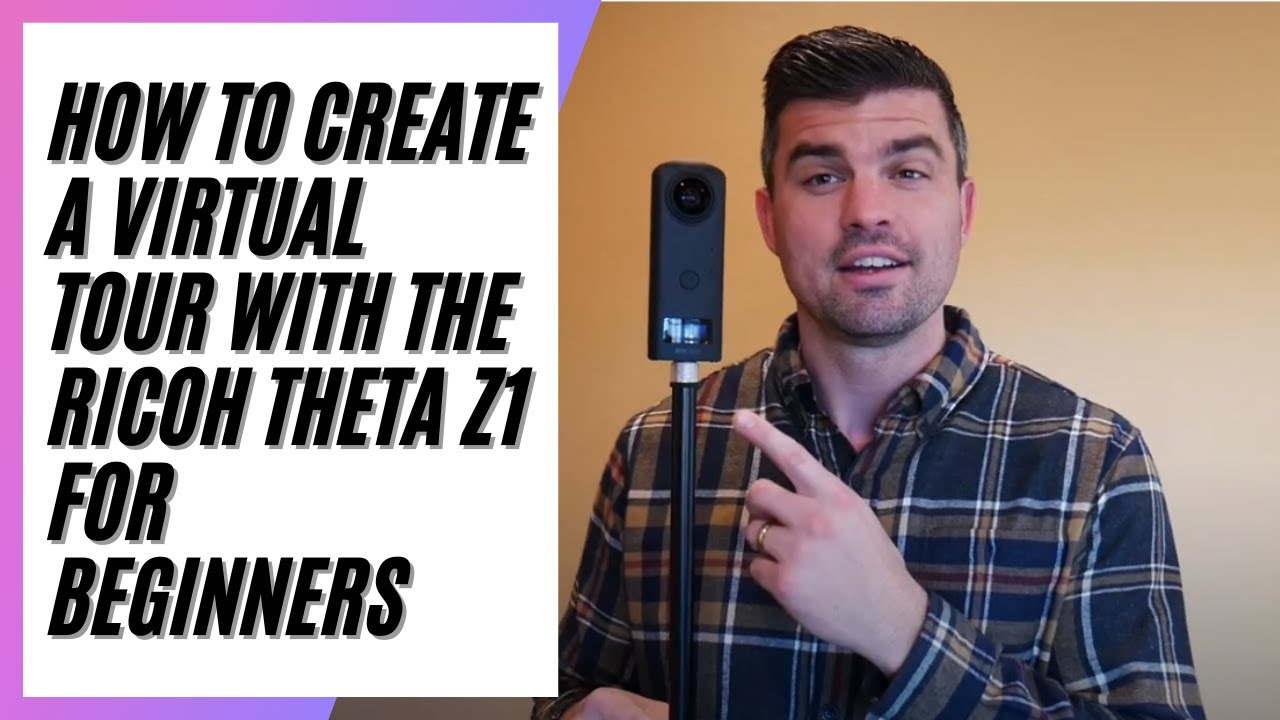 How To Create a Virtual Tour With The Ricoh Theta Z1 For Beginners
