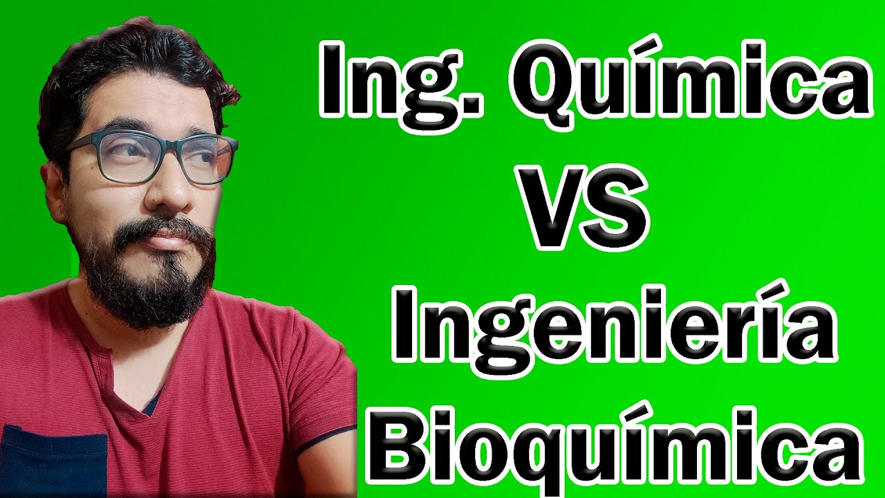 ¡Ing. Química VS Ing. Bioquímica! Comparativa