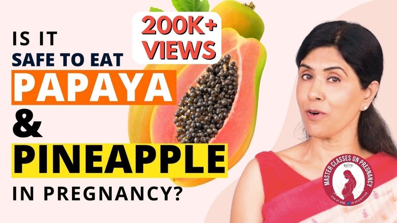 Is it safe to eat Papaya and Pineapple during pregnancy? |  Dr Anjali Kumar | Maitri