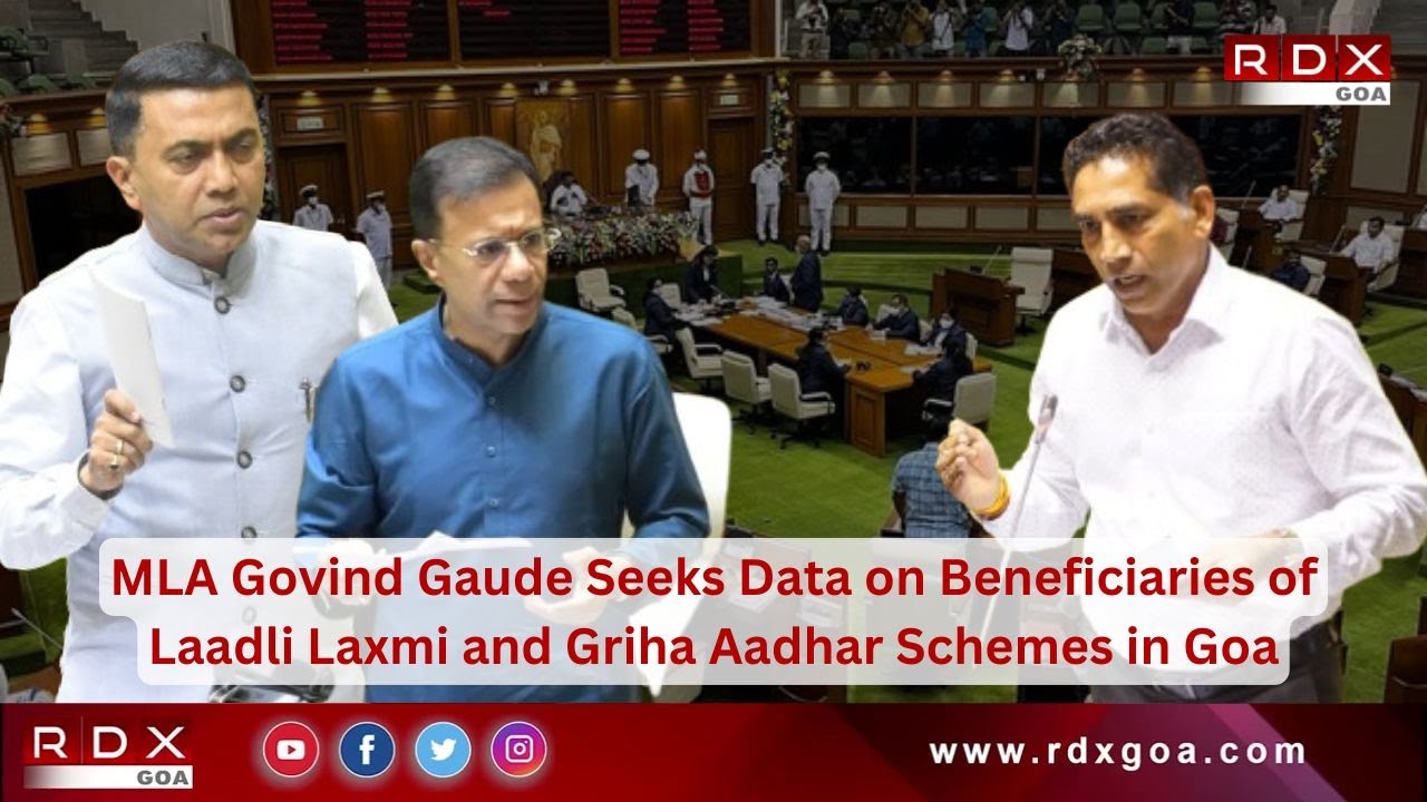 MLA Govind Gaude Seeks Data on Beneficiaries of Laadli Laxmi and Griha Aadhar Schemes in Goa