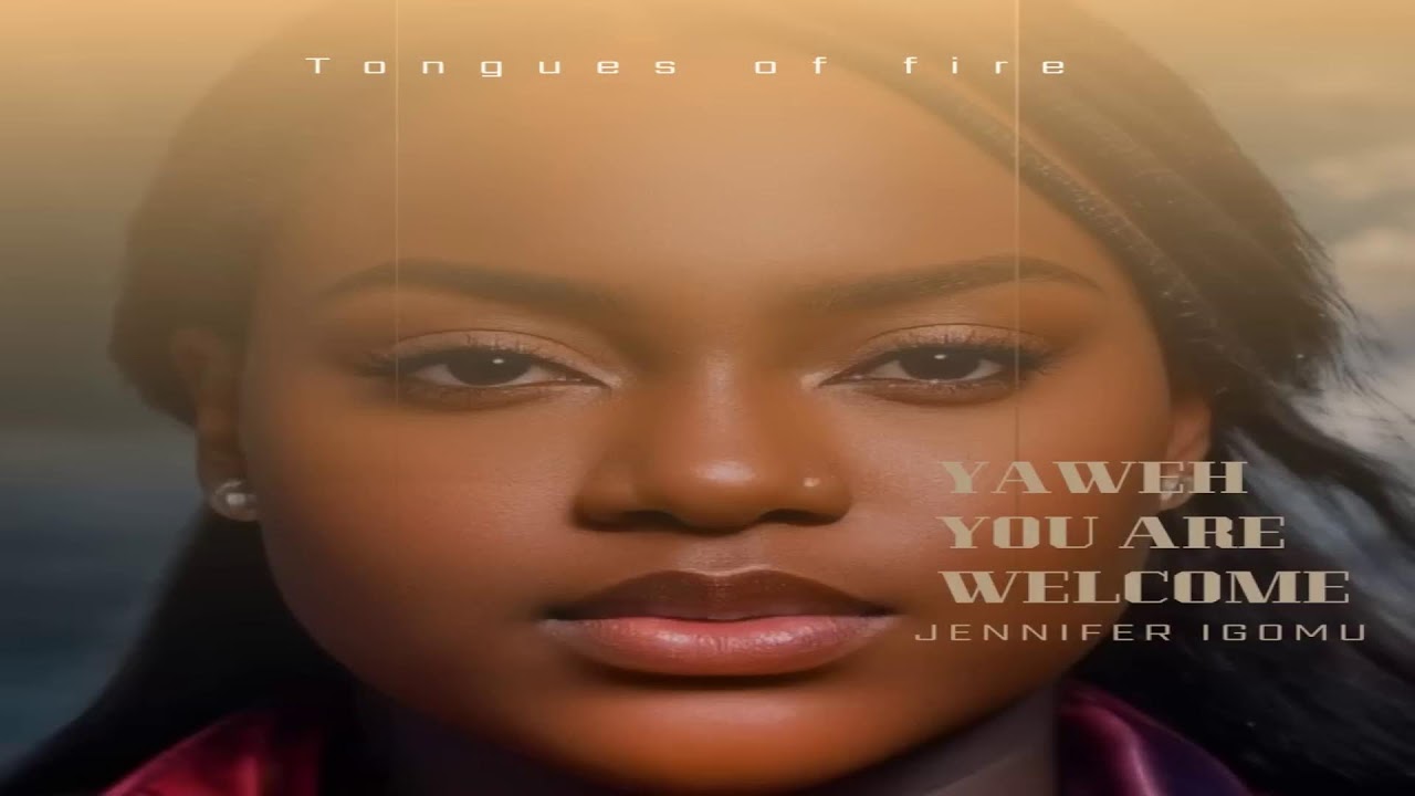 Tongues Of Fire || Yaweh You Are Welcome || Jennifer Igomu || Lord Louis Production 