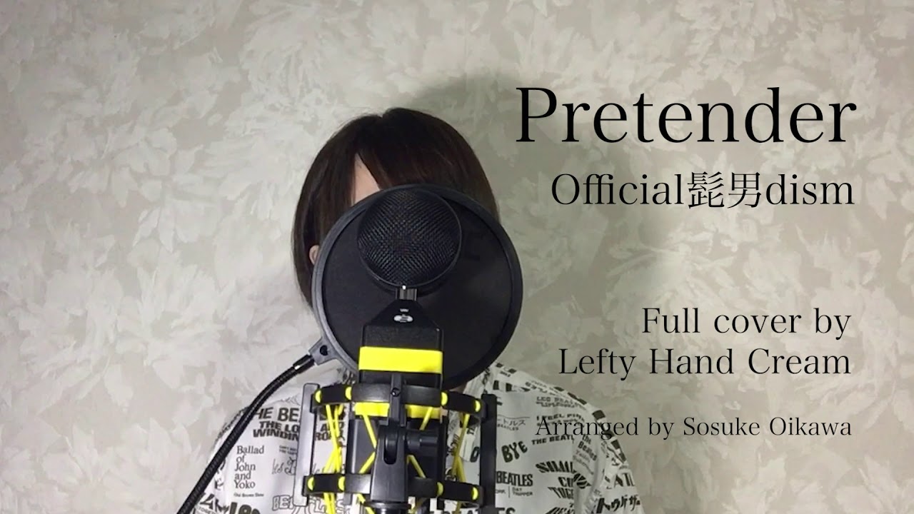 Official髭男dism『Pretender』Full cover by Lefty Hand Cream