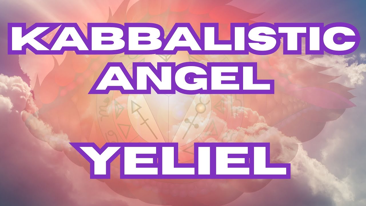 Yeliel   2nd Kabbalistic Angel