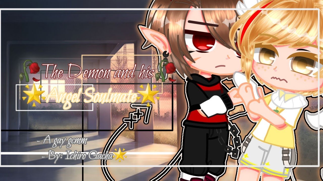 🥀The Demon and his Angel Soulmate🥀 | Part 1 | Gay Gcmm | 14+ | read desc. | by: Ichiro Gacha|