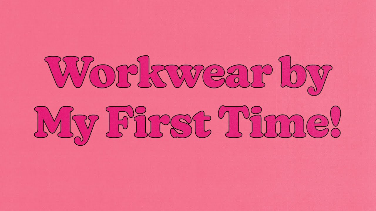 My First Time - Workwear (Lyric Video)