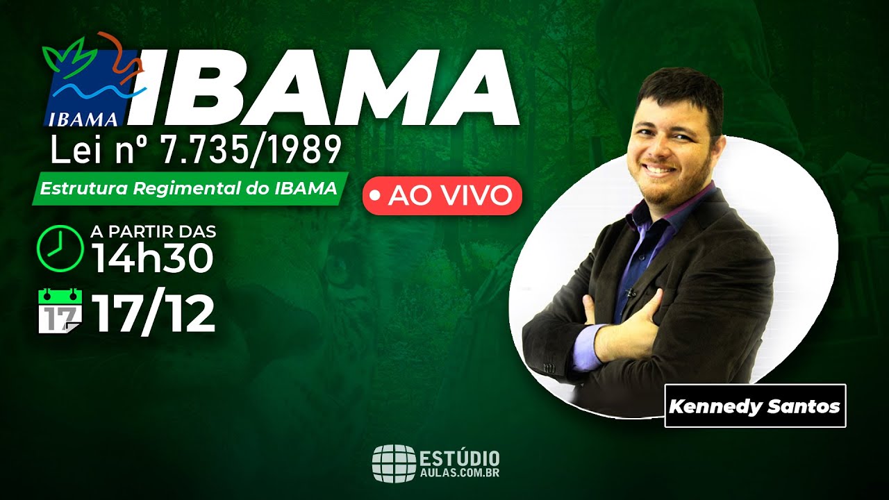 Lei nº 7.735/1989 (criação do IBAMA) e Decreto nº 8.973/2017 - Kennedy Santos