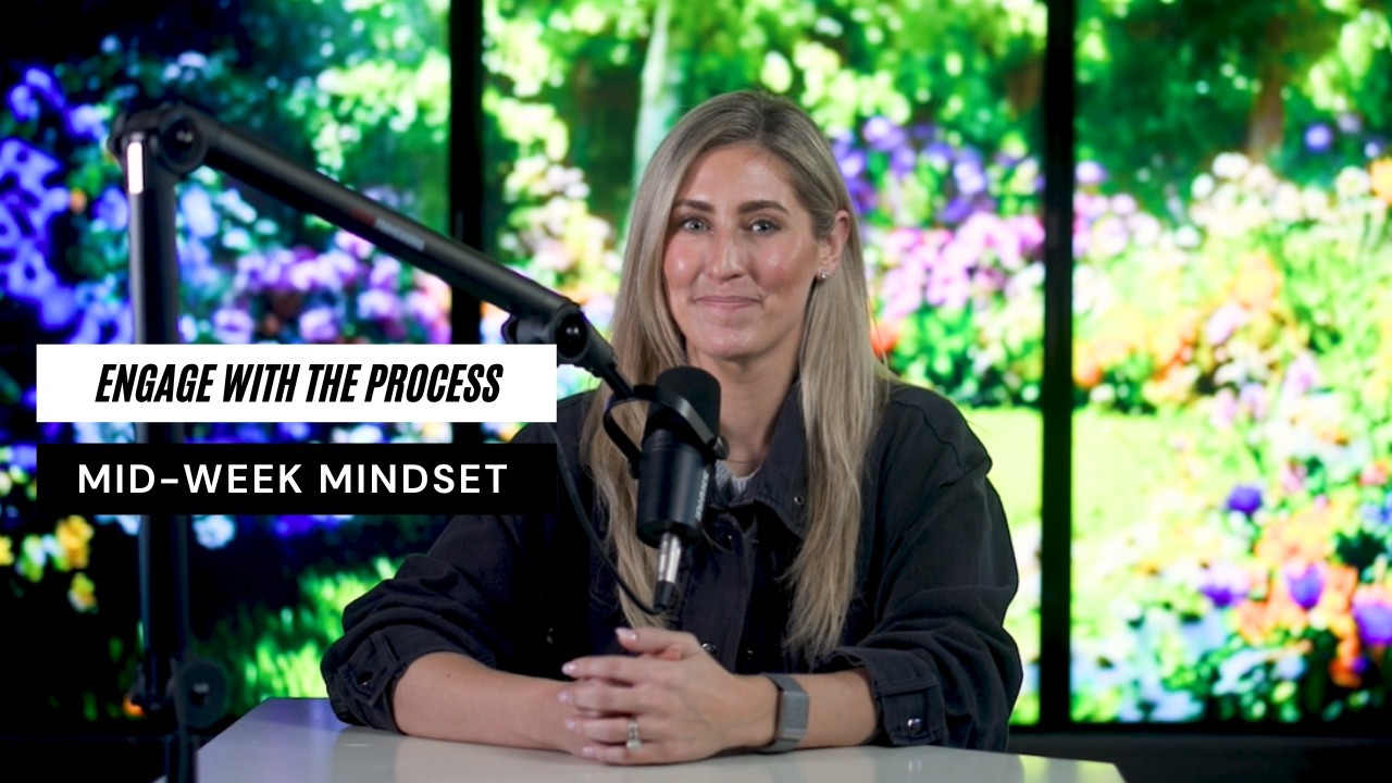 #MidWeekMindset Engage with the Process