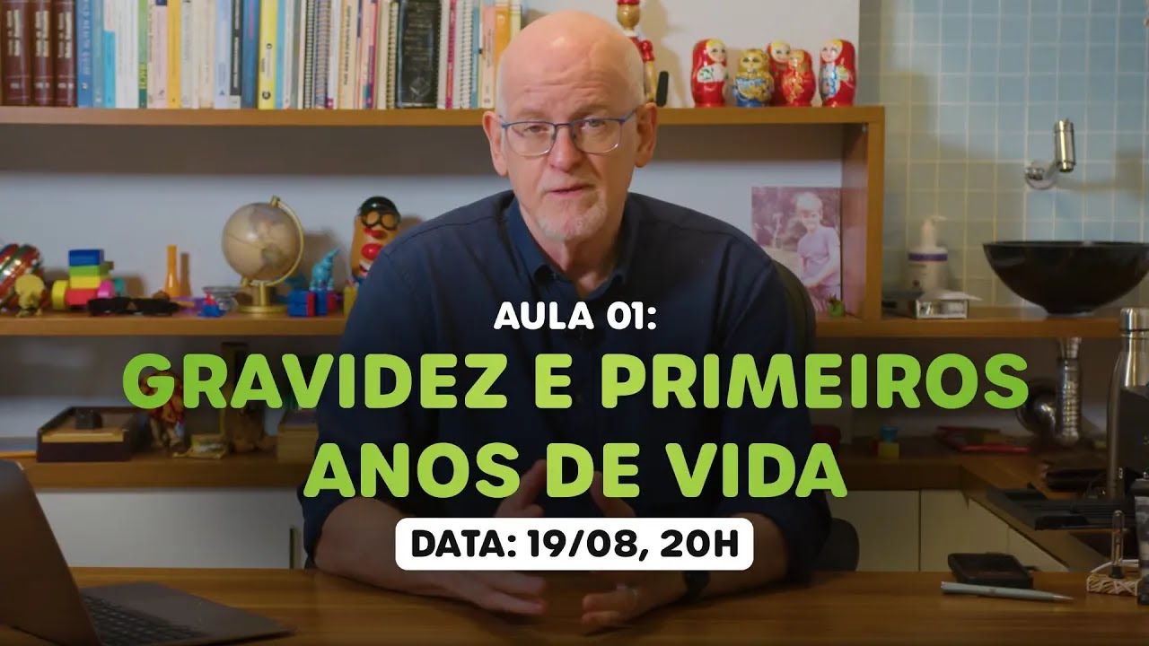 Aula 1 - CUIDAR DE UM FILHO, DESDE A GRAVIDEZ E PRIMEIROS ANOS DE VIDA.