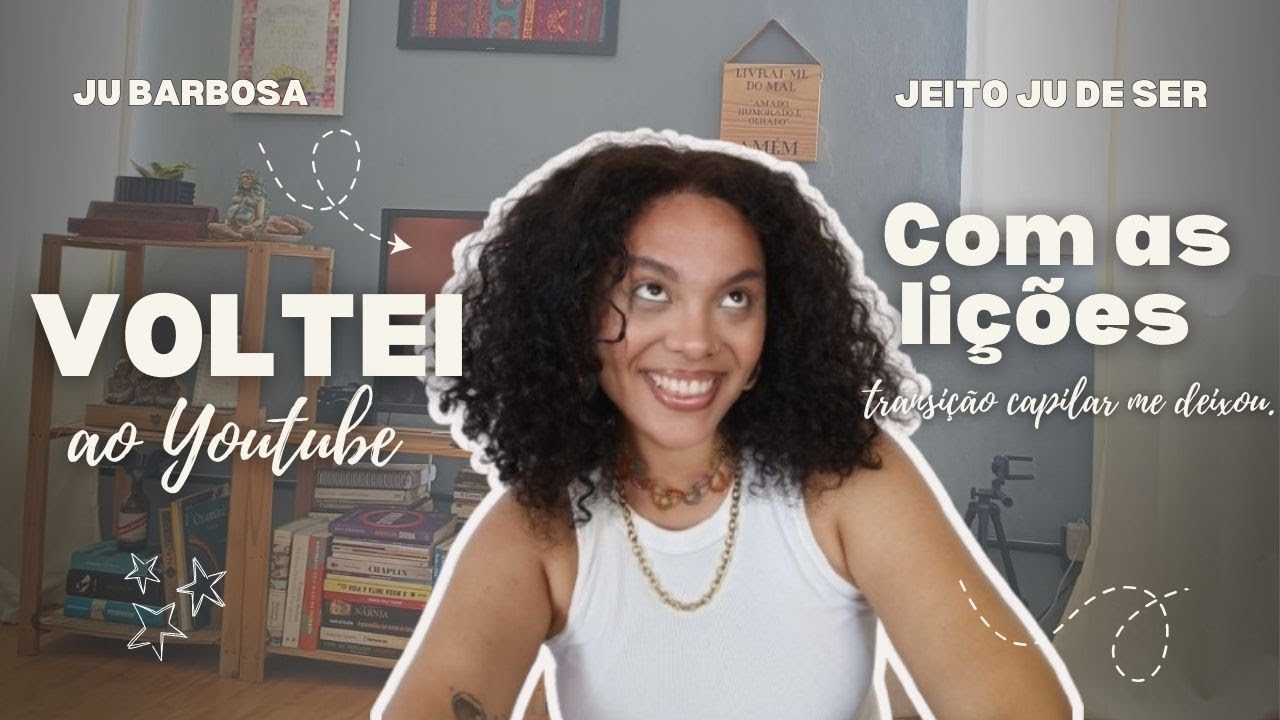 Voltei ao YouTube | Autoestima, Amor-Próprio e tudo o que a transição capilar me ensinou