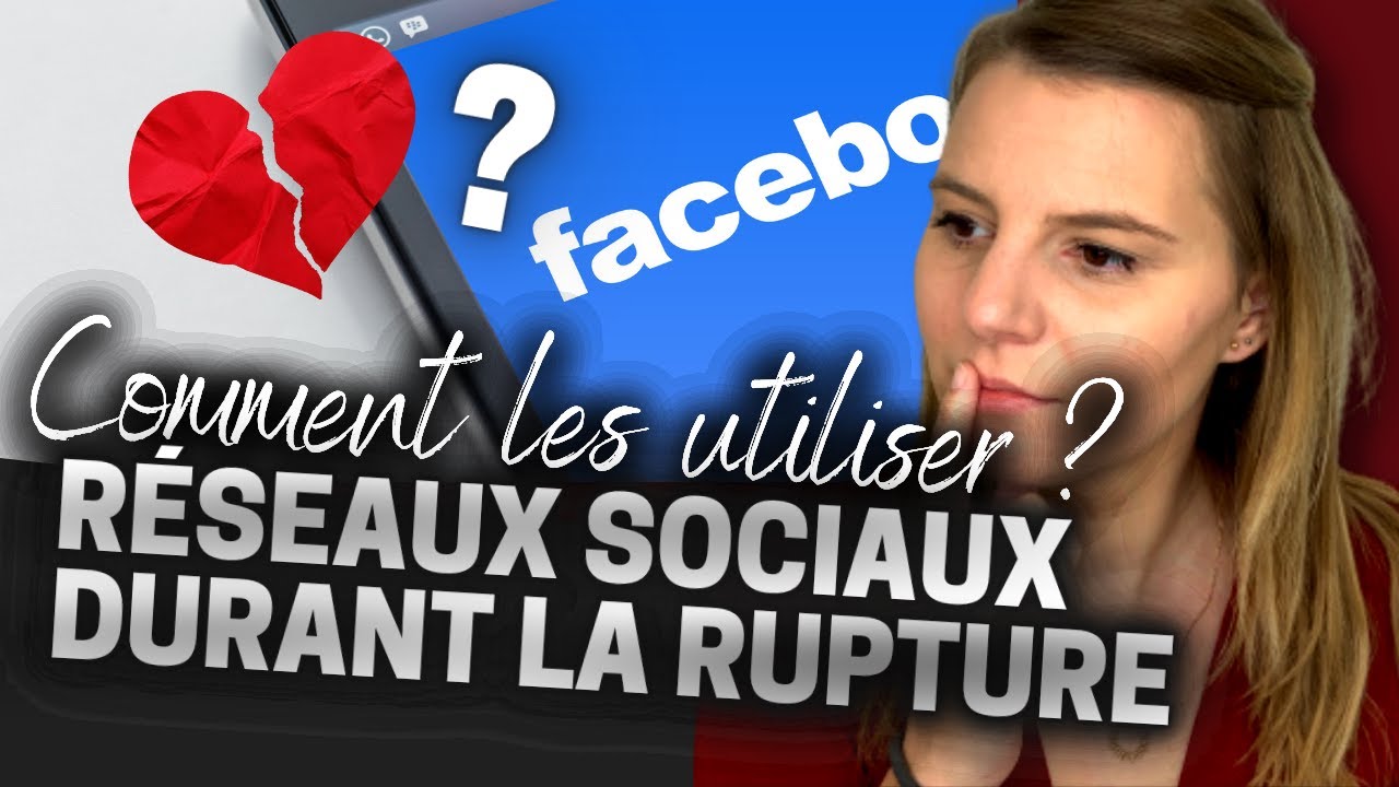 Comment utiliser les réseaux sociaux pour récupérer son ex ?