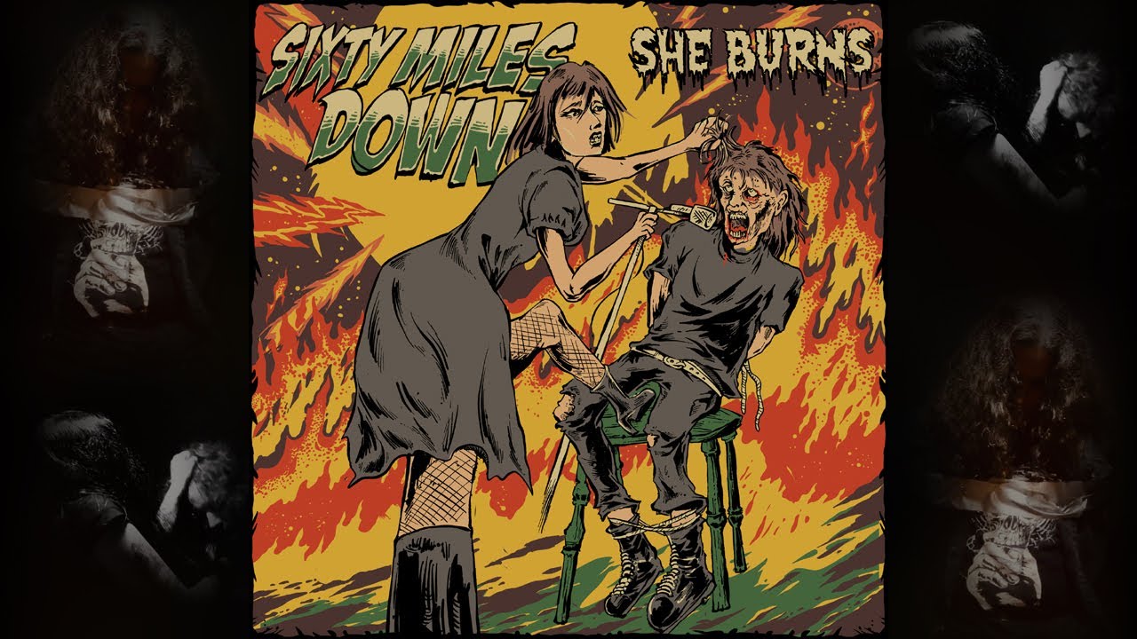 Sixty Miles Down - She Burns (Official)