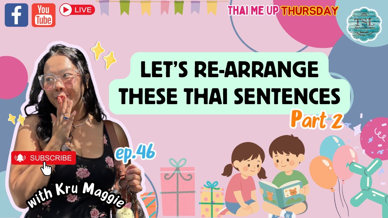 Thai Me Up Live ”Every Thursday 7pm (Thai time)” EP46 — Let’s Re-arrange these Thai sentences Part2