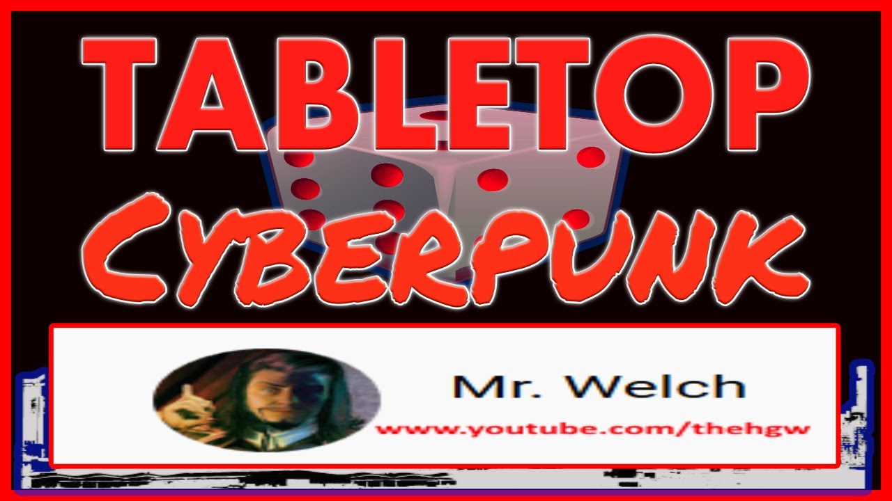 Mr Welch- Tabletop Cyberpunk Podcast Ep. 14