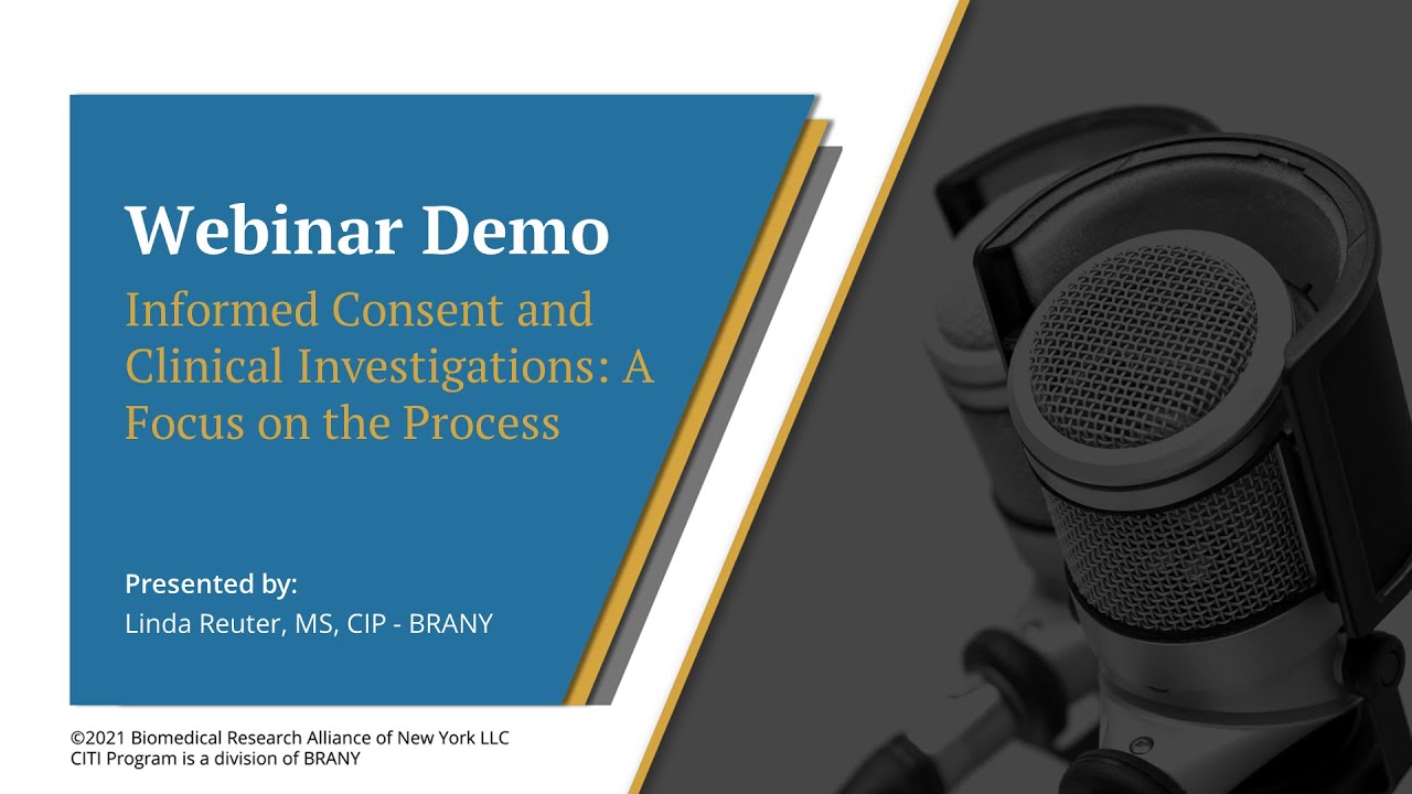 CITI Program Webinar Demo - Informed Consent and Clinical Investigations: A Focus on the Process