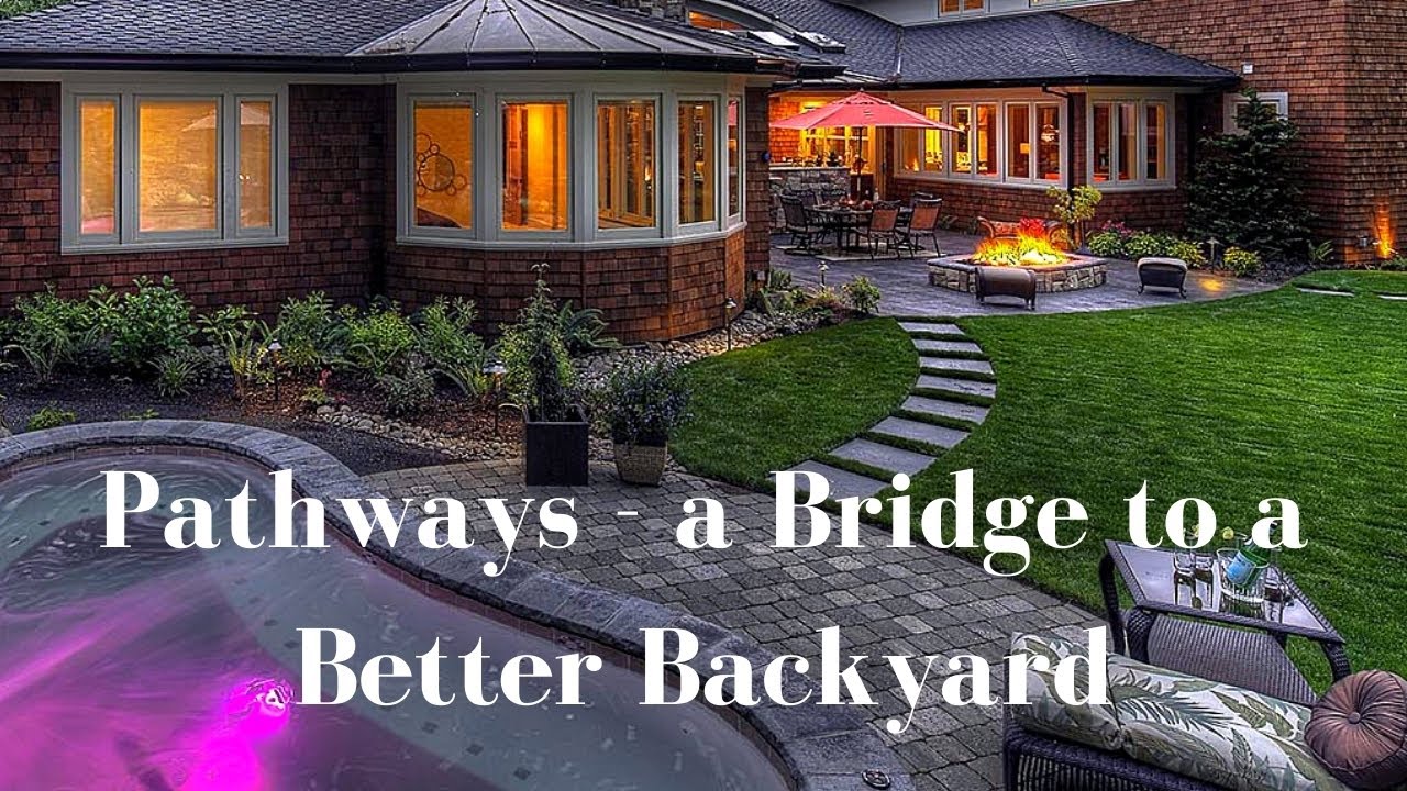Pathway Ideas (Critically Important for your Backyard)